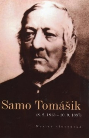 Kniha Samo Tomášik (8. 2. 1813 – 10. 9. 1887) Zuzana Bukovenová