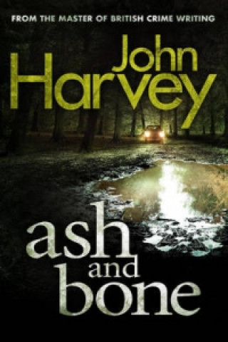 Knjiga Ash And Bone John Harvey
