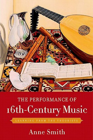 Kniha Performance of 16th-Century Music Anne Smith