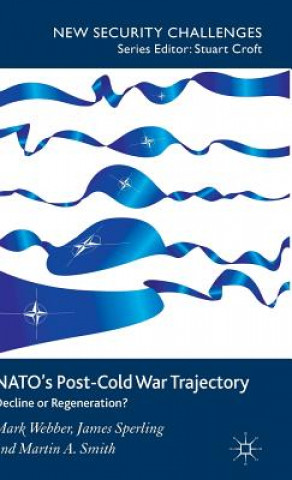 Kniha NATO's Post-Cold War Trajectory Mark Webber