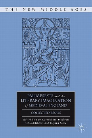 Kniha Palimpsests and the Literary Imagination of Medieval England Tatjana Silec