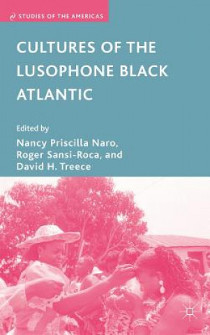 Carte Cultures of the Lusophone Black Atlantic Nancy Priscilla Naro