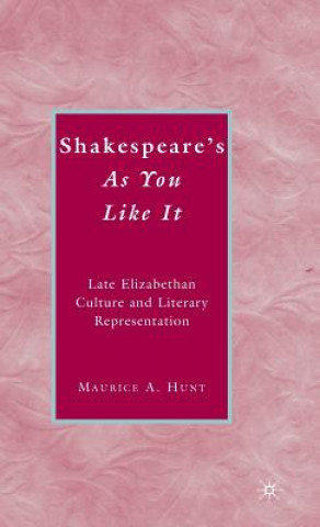 Kniha Shakespeare's As You Like It Maurice A Hunt