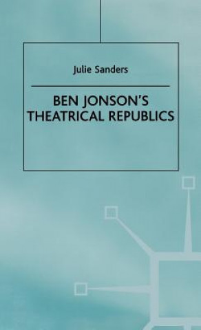 Carte Ben Jonson's Theatrical Republics Julie Sanders