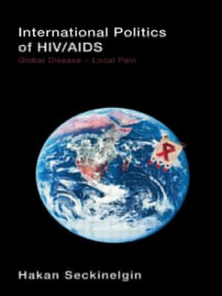 Kniha International Politics of HIV/AIDS Hakan Seckinelgin