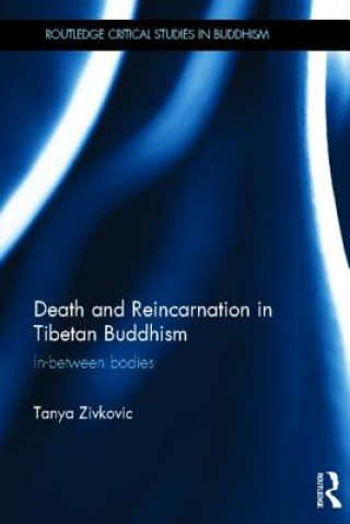 Kniha Death and Reincarnation in Tibetan Buddhism Tanya Zivkovic