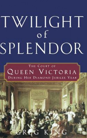 Carte Twilight of Splendor Gregory King