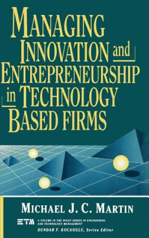 Könyv Managing Innovation & Entrepreneurship in Technology Based Firms Michael J C Martin