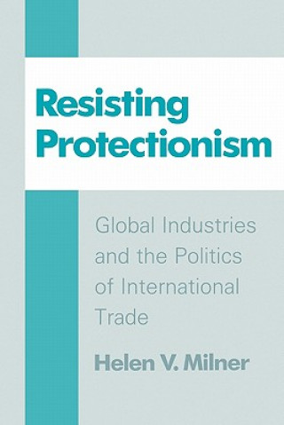 Carte Resisting Protectionism Helen V Milner