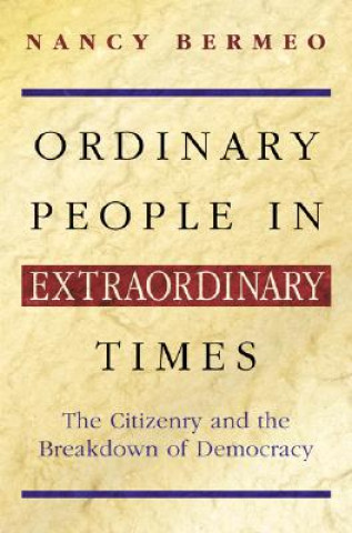Könyv Ordinary People in Extraordinary Times Nancy Bermeo