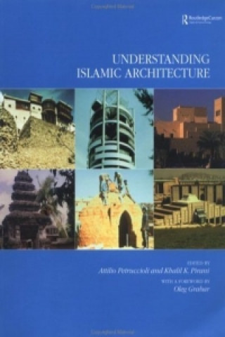 Kniha Understanding Islamic Architecture Attilio Petruccioli