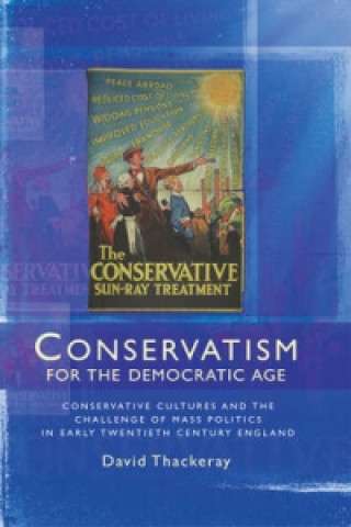 Kniha Conservatism for the Democratic Age David Thackeray
