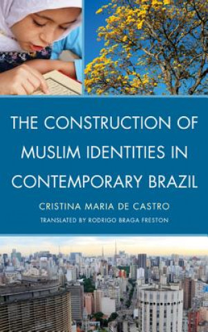 Kniha Construction of Muslim Identities in Contemporary Brazil Cristina Maria de Castro