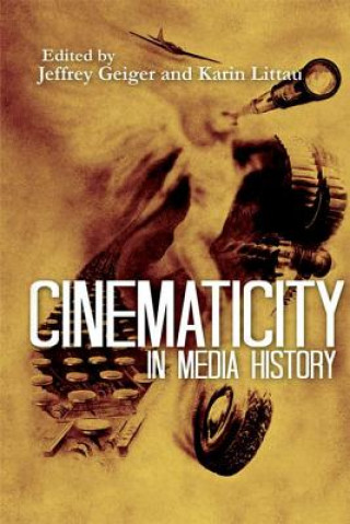 Kniha Cinematicity in Media History Jeffrey Geiger