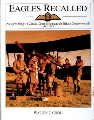 Książka Eagles Recalled: Pilot and Aircrew Wings of Canada, Great Britain and the British Commonwealth 1913-1945 Warren Carroll