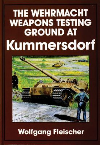 Kniha Wehrmacht Weapons Testing Ground at Kummersdorf Wolfgang Fleischer