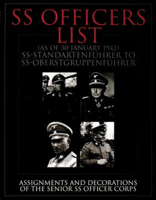 Könyv SS Officers List (as of January 1942): SS-Standartfuhrer to SS-Oberstgruppenfuhrer - Assignments and Decorations of the Senior SS Officer Corps Schiffer Publishing Ltd