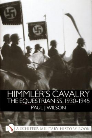 Книга Himmler's Cavalry Paul P Wilson