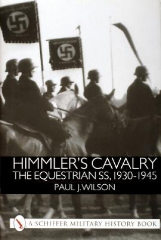 Βιβλίο Himmler's Cavalry Paul P Wilson