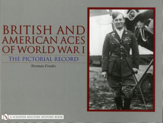 Carte British and American Aces of World War I: The Pictorial Record Norman L R Franks