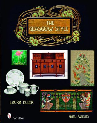 Książka Glasgow Style: Artists in the Decorative Arts, Circa 1900 Laura Euler