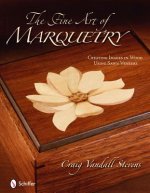 Könyv Fine Art of Marquetry: Creating Images in Wood Using Sawn Veneers Craig Vandall Stevens
