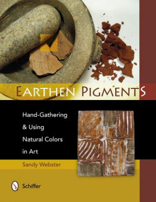 Kniha Earthen Pigments Sandy Webster