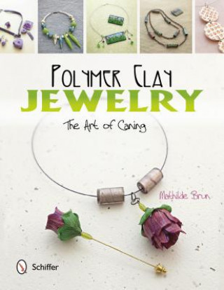 Kniha Polymer Clay Jewelry: The Art of Caning Mathilde Brun