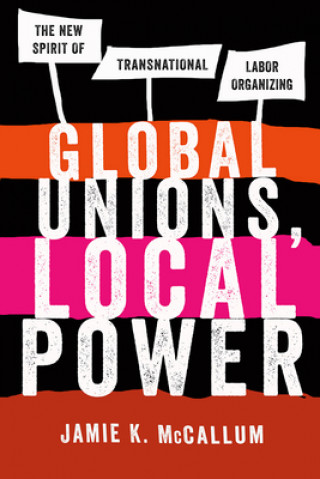 Książka Global Unions, Local Power Jamie K McCallum