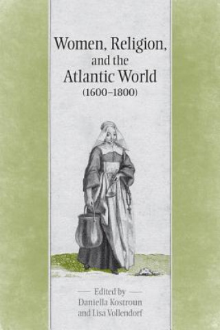 Livre Women, Religion & the Atlantic World, 1600-1800 Daniella Kostroun