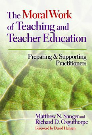 Kniha Moral Work of Teaching and Teacher Education Matthew N Sanger