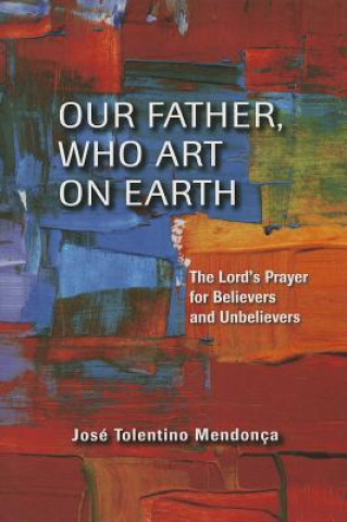 Buch Our Father, Who Art on Earth Jos Tolentino Mendon a