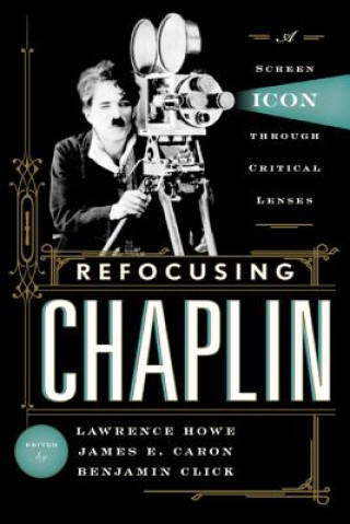 Knjiga Refocusing Chaplin Lawrence Howe