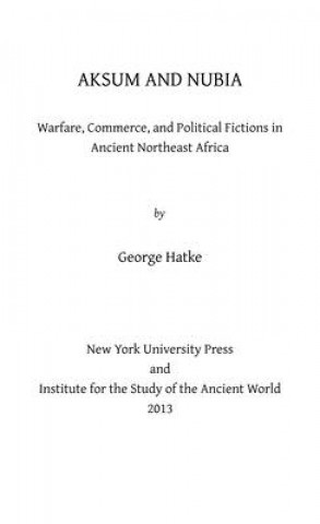 Könyv Aksum and Nubia George Hatke