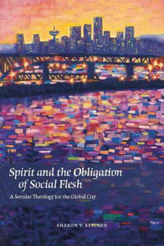 Könyv Spirit and the Obligation of Social Flesh Sharon V Betcher