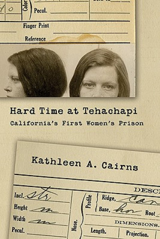 Knjiga Hard Time at Tehachapi Kathleen A Cairns