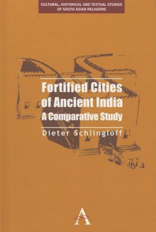 Könyv Fortified Cities of Ancient India Dieter Schlingloff