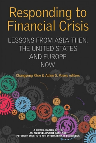 Knjiga Responding to Financial Crisis - Lessons from Asia Then, the United States and Europe Now Adam S Posen