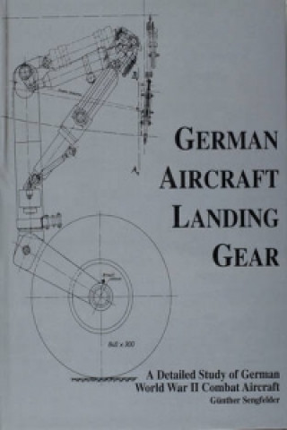 Kniha German Aircraft Landing Gear Gunther Sengfelder