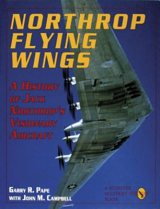 Kniha Northr Flying Wings Garry R Pape