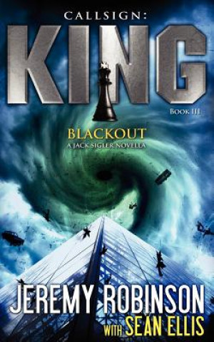 Kniha Callsign King - Book 3 - Blackout (A Jack Sigler - Chess Team Novella) Jeremy Robinson