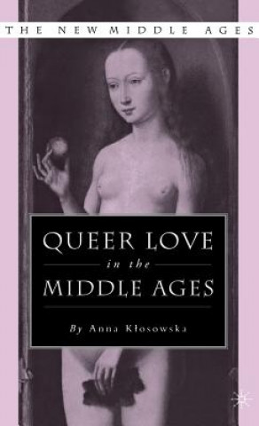 Könyv Queer Love in the Middle Ages Anna Klosowska Roberts