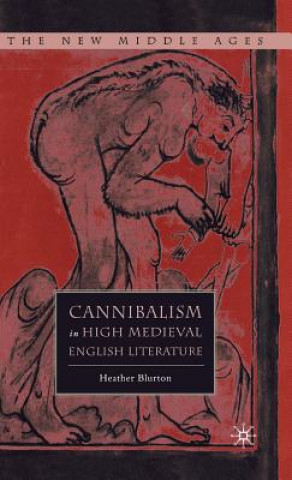 Kniha Cannibalism in High Medieval English Literature Heather Blurton