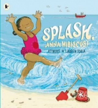 Könyv Splash, Anna Hibiscus! Atinuke