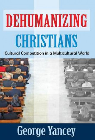 Book Dehumanizing Christians George Yancey