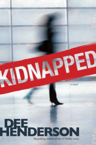 Kniha Kidnapped Dee Henderson