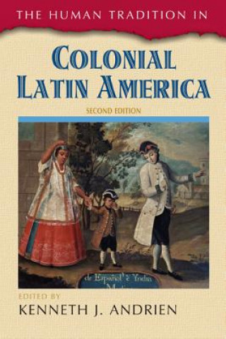 Könyv Human Tradition in Colonial Latin America Kenneth J Andrien