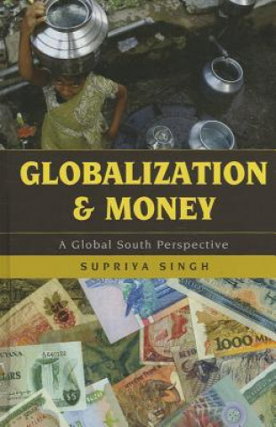 Książka Globalization and Money Supriya Singh