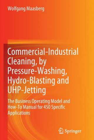 Kniha Commercial-Industrial Cleaning, by Pressure-Washing, Hydro-Blasting and UHP-Jetting Wolfgang Maasberg