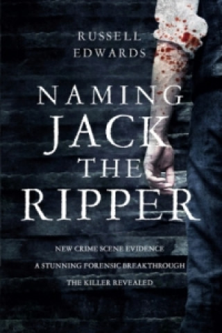 Könyv Naming Jack the Ripper Russell Edwards
